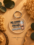 Iced Coffee & Sarcasm Keychain