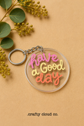 Have A Good Day Acrylic Keychain