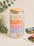 Mama Needs Coffee Glass Can Cup