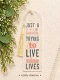 "Just A Bookworm Trying To Live Nine Lives" Acrylic Bookmark