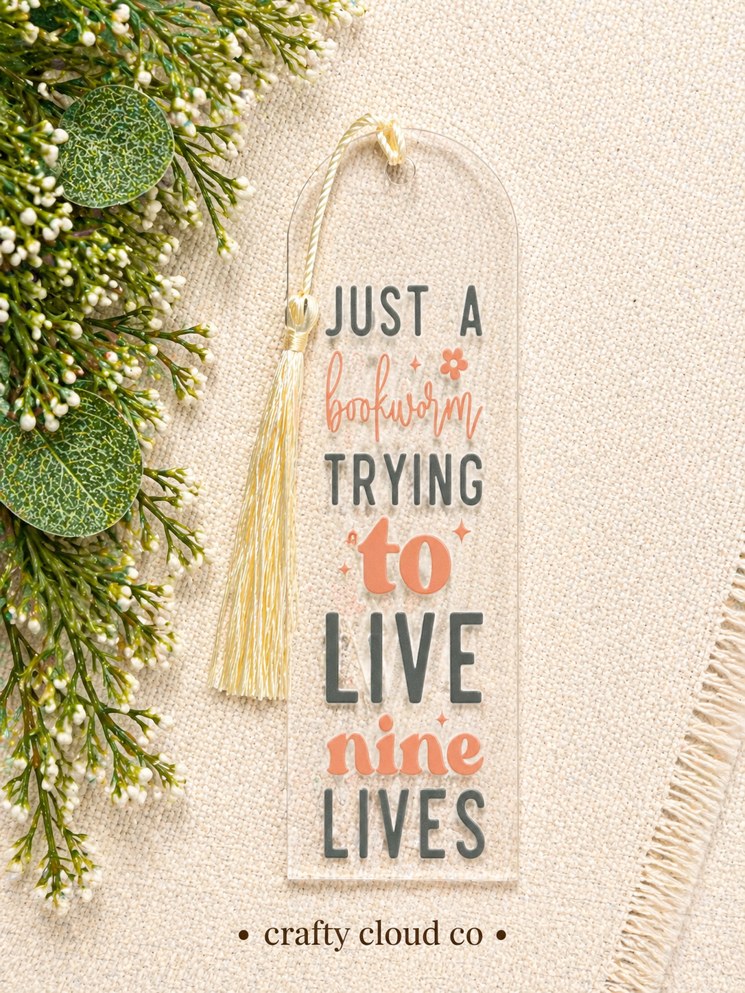 "Just A Bookworm Trying To Live Nine Lives" Acrylic Bookmark