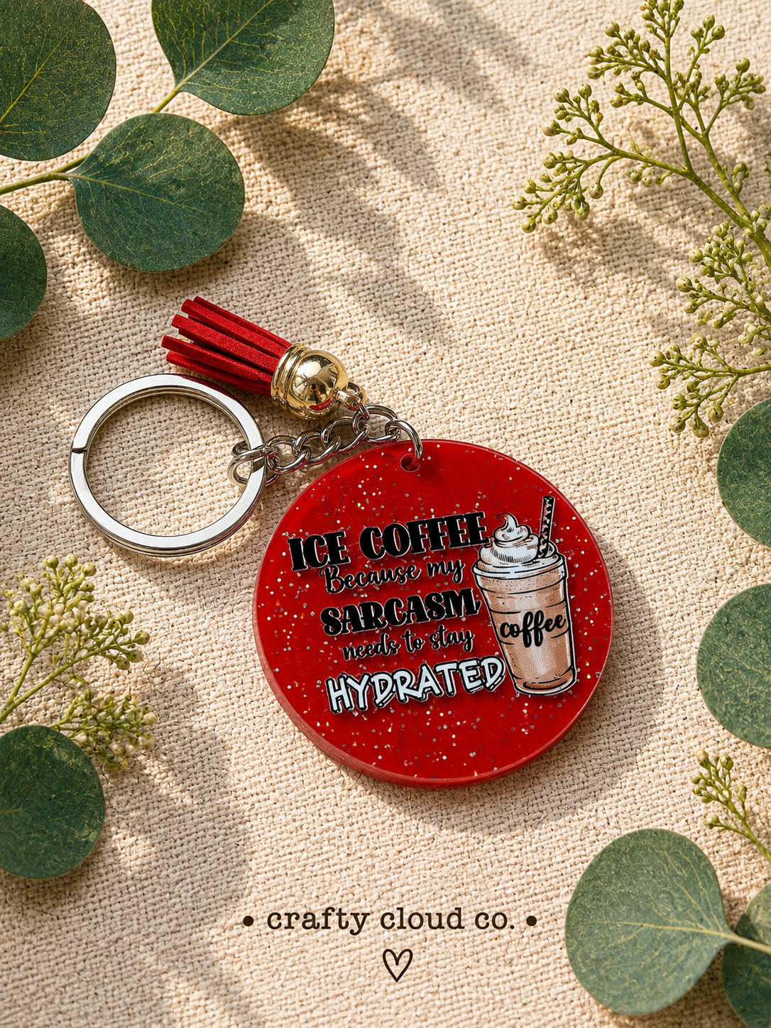 Iced Coffee Because My Sarcasm Needs to Stay Hydrated Keychain